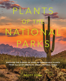 Plants of the National Parks (Discover the Stories of Over 100 Remarkable Plants from All 63 of America's Great National Parks) by Scott Zona, 9798317900816