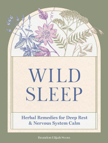 Wild Sleep (Herbal Remedies for Deep Rest & Nervous System Calm) by Brandon Elijah Scott, 9798317902889