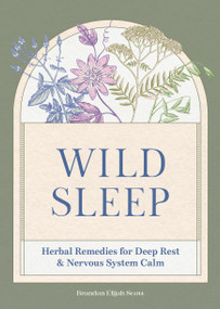 Wild Sleep (Herbal Remedies for Deep Rest & Nervous System Calm) by Brandon Elijah Scott, 9798317902889