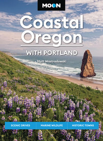 Moon Coastal Oregon: With Portland (Scenic Drives, Marine Wildlife, Historic Towns) by Matt Wastradowski, Moon Travel Guides, 9798886472769
