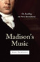 Madison's Music (On Reading the First Amendment) by Burt Neuborne, 9781620970416