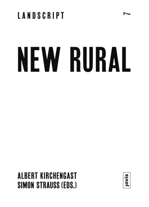 New Rural (A Stance for the Future) by Albert Kirchengast, Simon Strauß, 9783986120160