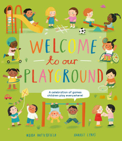 Welcome to Our Playground (A Celebration of Games Children Play Everywhere) by Moira Butterfield, Harriet Lynas, 9798887773261