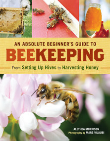 An Absolute Beginner's Guide to Beekeeping (From Setting Up Hives to Harvesting Honey) by Alethea Morrison, Mars Vilaubi, 9798897080151
