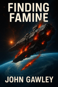 Finding Famine by John Gawley, 9781971703084