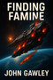 Finding Famine by John Gawley, 9781971703084