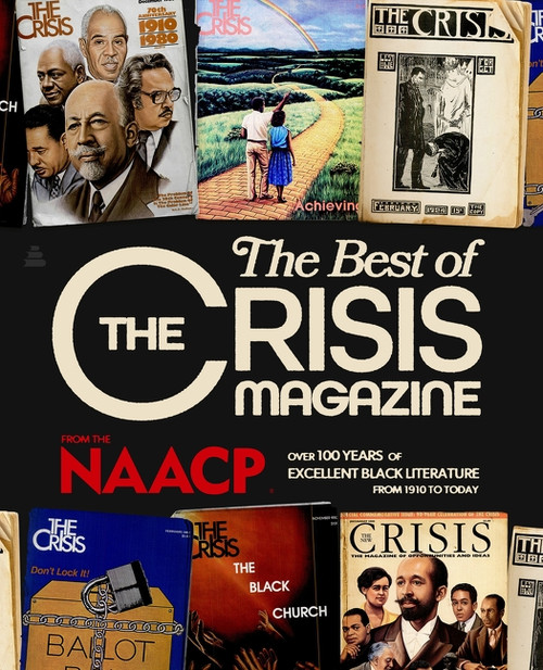 The Best of The Crisis Magazine (Over 100 Years of Excellent Black Literature from 1910 to Today) by NAACP, 9780063350182