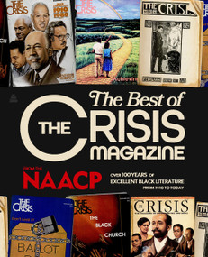 The Best of The Crisis Magazine (Over 100 Years of Excellent Black Literature from 1910 to Today) by NAACP, 9780063350182