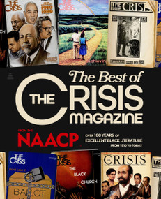 The Best of The Crisis Magazine (Over 100 Years of Excellence in Black Literature from 1910 to Today) by NAACP, 9780063350182