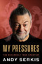 My Pressures by Andrew Serkis, 9780063580558