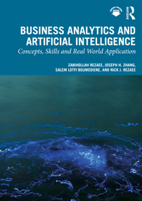 Business Analytics and Artificial Intelligence (Concepts, Skills and Real World Application) by Zabihollah Rezaee, Joseph H. Zhang, Salem Lotfi Boumediene, Nick J. Rezaee, 9781041124009