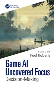 Game AI Uncovered Focus (Decision-Making) by Paul Roberts, 9781041306085
