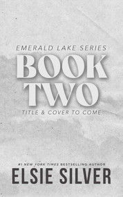 Untitled Emerald Lake Book #2 (A Novel) by Elsie Silver, 9781668099599