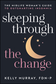 Sleeping Through the Change (The Midlife Woman's Guide to Outsmarting Insomnia) by Kelly Murray, 9781394396108