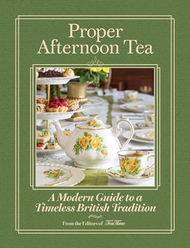 Proper Afternoon Tea (A Modern Guide to a Timeless British Tradition) by TeaTime, 9798992385373