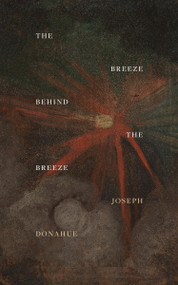 The Breeze Behind the Breeze by Joseph Donahue, 9781478039624