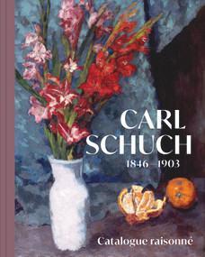 Carl Schuch 1846-1903 (Catalogue raisonné) (German Edition) by Österreichische Galerie Belvedere Österreichische Galerie Belvedere, 9783422804456