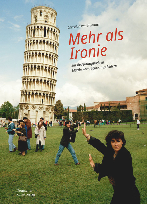 Mehr als Ironie (Zur Bedeutungstiefe in Martin Parrs Tourismus-Bildern) (German Edition) by Christian van Hummel, 9783422804104