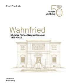 Wahnfried (50 Jahre Richard Wagner Museum 1976-2026) (German Edition) by Richard-Wagner-Stiftung Bayreuth, 9783422804401