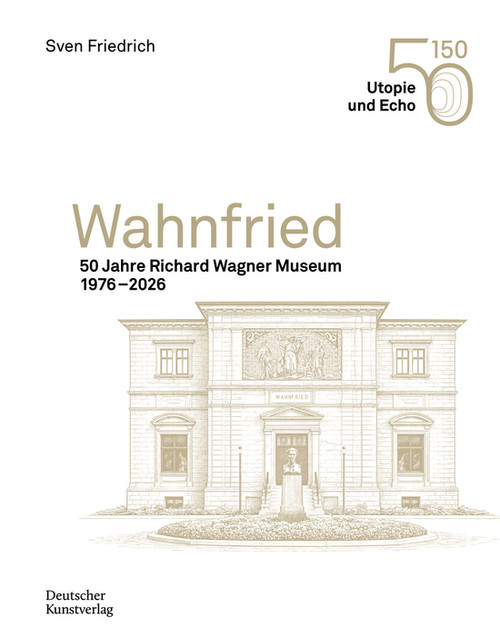 Wahnfried (50 Jahre Richard Wagner Museum 1976-2026) (German Edition) by Richard-Wagner-Stiftung Bayreuth, 9783422804401
