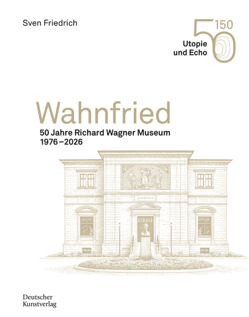 Wahnfried (50 Jahre Richard Wagner Museum 1976-2026) (German Edition) by Richard-Wagner-Stiftung Bayreuth, 9783422804401