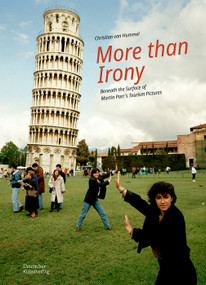More Than Irony (Beneath the Surface of Martin Parr's Tourism Pictures) by Christian van Hummel, 9783422804128