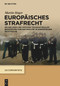 Europäisches Strafrecht (Grundlagen und Grenzen transnationaler Bekämpfung von Kriminalität im europäischen Rechtsraum) (German Edition) by Martin Heger, 9783110739756