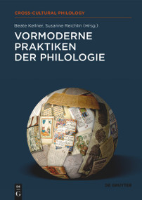 Vormoderne Praktiken der Philologie (German Edition) by Beate Kellner, Susanne Reichlin, 9783111664781