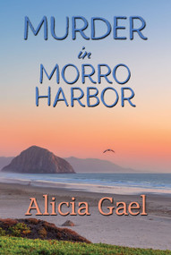 Murder in Morro Harbor by Alicia Gael, 9781642477528