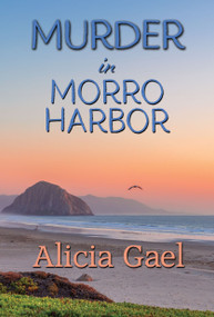 Murder in Morro Harbor by Alicia Gael, 9781642477528