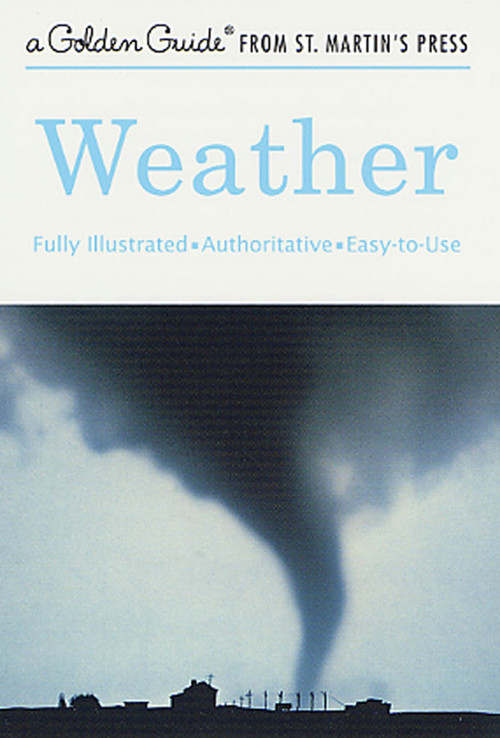 Weather (A Fully Illustrated, Authoritative and Easy-to-Use Guide) by Paul E. Lehr, R. Will Burnett, Herbert S. Zim, Harry McKnaught, 9781582381596