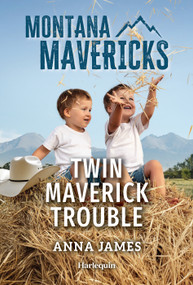 Twin Maverick Trouble (A Western Single Dad Contemporary Romance) by Anna James, 9781335143709