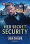 Her Secret Security by Lisa Childs, 9781335185303