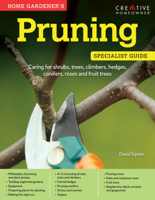 Home Gardener's Pruning (Caring for shrubs, trees, climbers, hedges, conifers, roses and fruit trees) by David Squire, 9781580117319