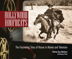 Hollywood Hoofbeats (The Fascinating Story of Horses in Movies and Television) by Petrine Day Mitchum, Audrey Pavia, 9781620081334