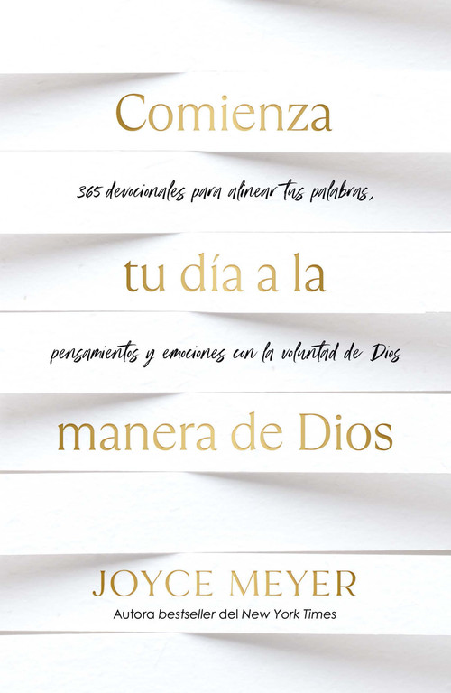 Comienza tu día a la manera de Dios: 365 devocionales para alinear tus palabras, pensamientos y emociones con la voluntad de Dios .. (Spanish Edition) by Joyce Meyer, 9798890984937