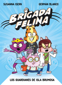 Brigada felina. los guardianes de isla brumosa / Feline Brigade: Guardians of Misty Island (Spanish Edition) by Susanna Isern, 9788448873226