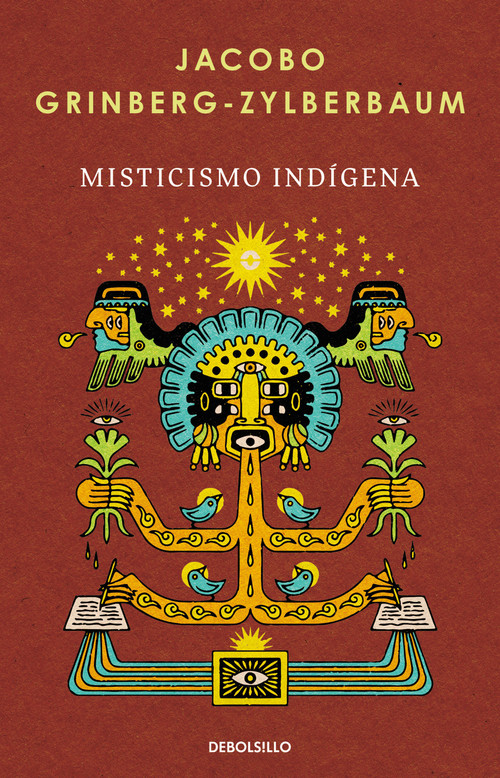 Misticismo indígena / Indigenous Mysticism (Spanish Edition) by Jacobo Grinberg-Zylberbaum, 9786073874298