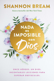 Nada es imposible con Dios: Once héroes. Once héroes. Un Dios. Incontables lecciones para superar obstáculos. / Nothing Is Impossible wi.. (Spanish Edition) by Shannon Bream, 9798890988140