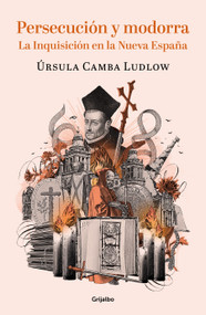 Persecución y modorra en la nueva España / Persecution and Drowsiness in the New Spain (Spanish Edition) by Úrsula Camba Ludlow, 9786073870696