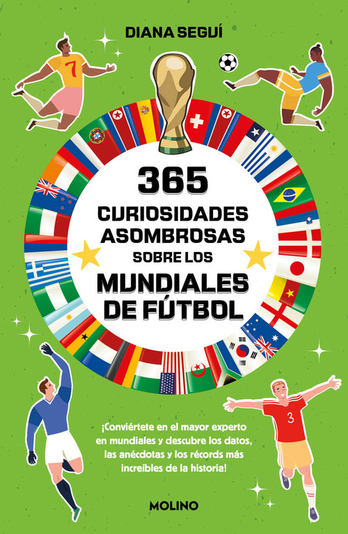 365 curiosidades asombrosas sobre los mundiales de fútbol / 365 Amazing Facts About the World Cup (Spanish Edition) by Diana Seguí Jiménez, 9788427256224
