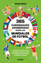 365 curiosidades asombrosas sobre los mundiales de fútbol / 365 Amazing Facts About the World Cup (Spanish Edition) by Diana Seguí Jiménez, 9788427256224