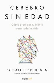 Cerebro sin edad / The Ageless Brain (Spanish Edition) by Dr. Dale E. Bredesen, 9786073874731