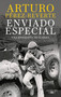 Enviado Especial / Special Correspondent (Spanish Edition) by Arturo Pérez-Reverte, 9786073875196