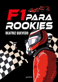 F1 para rookies / F1 for Rookies (Spanish Edition) by Beatriz Quevedo, 9791387809416
