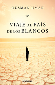 Viaje al país de los blancos / Journey to the Land of the White People (Spanish Edition) by Ousman Umar, 9788466360630