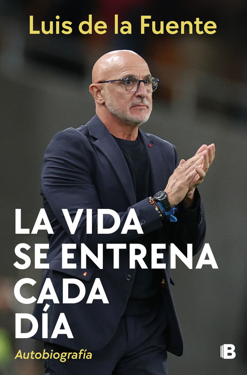 La vida se entrena cada día / Life is a daily practice (Spanish Edition) by Luis De La Fuente, 9788466682961