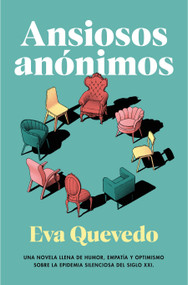 Ansiosos anónimos / Anonymous Anxious (Spanish Edition) by Eva Quevedo, 9788401035982