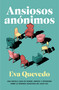 Ansiosos anónimos / Anonymous Anxious (Spanish Edition) by Eva Quevedo, 9788401035982