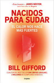 Nacidos para sudar / Hotwired: How the Hidden Power of Heat Makes Us Stronger (Spanish Edition) by Bill Gifford, 9788425373992